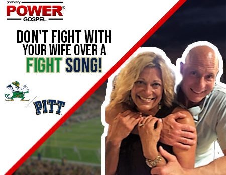 Don’t fight with your wife over a fight song! FIVE MIN. POWER MESSAGE #21