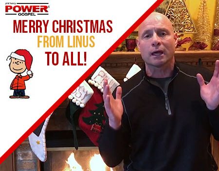 FIVE MIN. POWER MESSAGE #24: Merry Christmas from Linus to all, 12-26-16