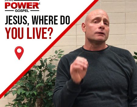 FIVE MIN. POWER MESSAGE #27: Jesus, where do you live?