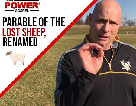 FIVE MIN. POWER MESSAGE #30: The Parable of the Lost Sheep, Renamed