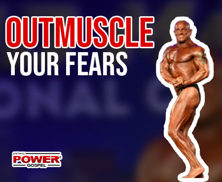 FIVE MIN. POWER MESSAGE #51: How to Outmuscle Your Fears!
