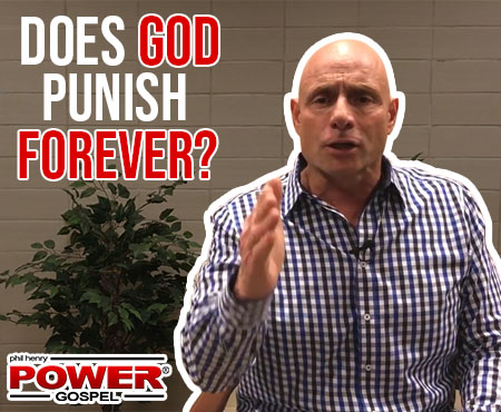 FIVE MIN. POWER MESSAGE #62:  Does God punish… forever? 3-11-18