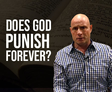 FIVE MIN. POWER MESSAGE #62:  Does God punish… forever?