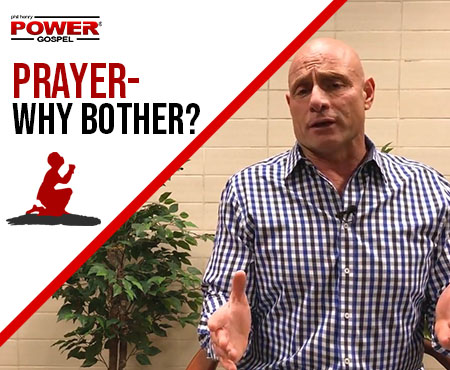 FIVE MIN. POWER MESSAGE #64: Why Bother Praying?  4-15-18