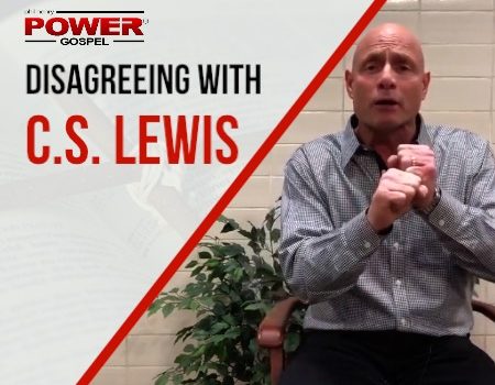 FIVE MINUTE POWER MESSAGE #87: Disagreeing with C.S. Lewis