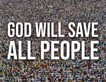 I’m Sure That God Will Save All People. Are You Sure That He Won’t? POWER BLOG #18