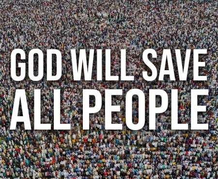 I’m Sure That God Will Save All People. Are You Sure That He Won’t? POWER BLOG #18
