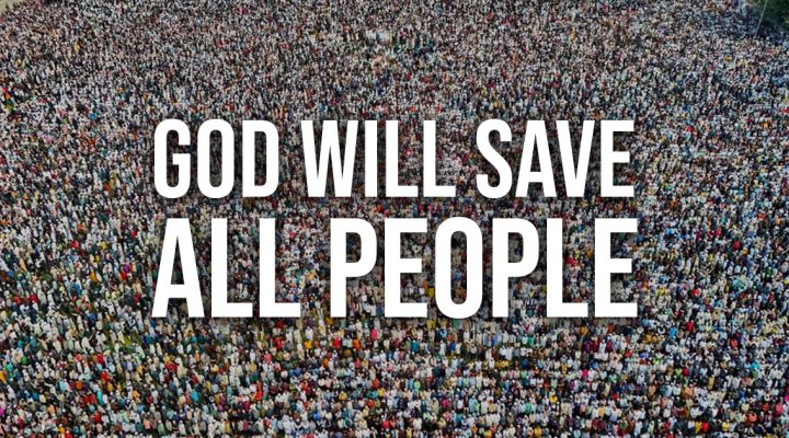 I’m Sure That God Will Save All People. Are You Sure That He Won’t? POWER BLOG #18