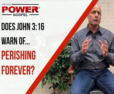 FIVE MINUTE POWER MESSAGE #90: Does John 3:16 warn of perishing…forever?