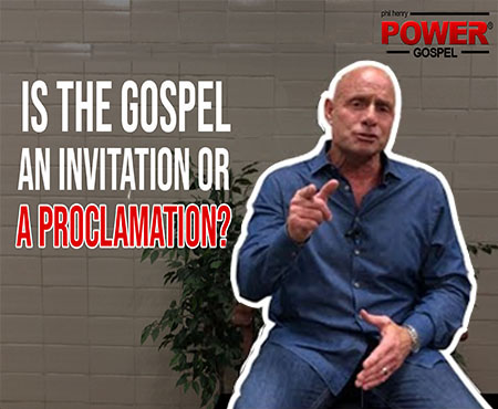FIVE MINUTE POWER MESSAGE #94: Is the Gospel an Invitation or a Proclamation?