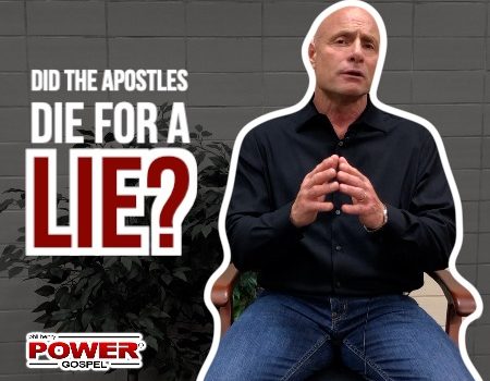 FIVE MINUTE POWER MESSAGE #92: Did the Apostles Die for a Lie?