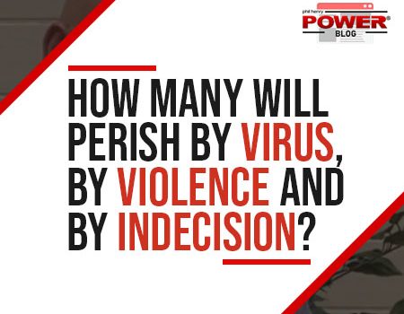How many will perish by virus, by violence and by indecision? Power Blog #27