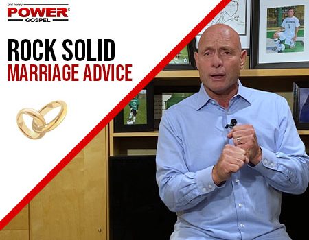 FIVE MINUTE POWER MESSAGE #113:  Rock Solid Marriage Advice