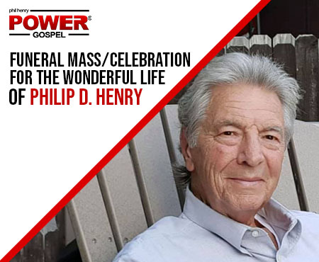 Philip D. Henry: Funeral/Celebration 9-10-21: POWER MESSASE #133