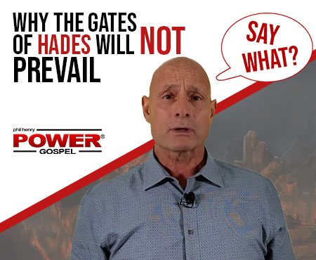 Why The Gates of Hades Will NOT Prevail. (SAY WHAT Series) FIVE MINUTE POWER MESSAGE #132