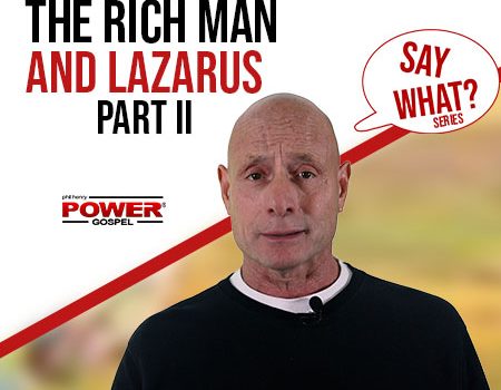 Is the Rich Man and Lazarus a True Story? Let’s Compare (Part II). POWER MESSAGE #140