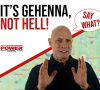The WOES of Gehenna, not Hell. POWER MESSAGE #144