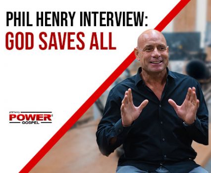 Phil Henry Interview – God Saves All! POWER MESSAGE #145