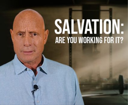 Salvation: Are you working for it? POWER MESSAGE #159