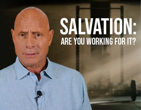 Salvation: Are you working for it? POWER MESSAGE #159