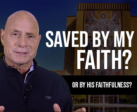 Saved by My Faith or by the Faithfulness of Jesus? POWER MESSAGE #161