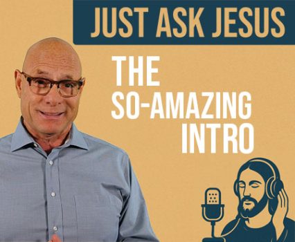 Just Ask Jesus – The So-Amazing Intro. POWER MESSAGE #170