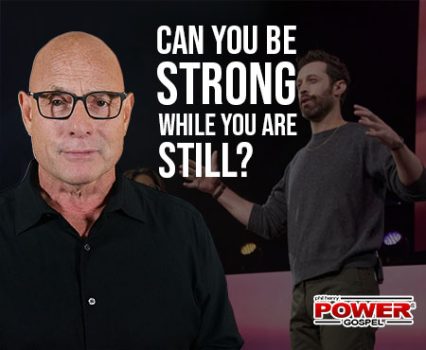 Can You Be Strong While You Are Still? POWER MESSAGE #179